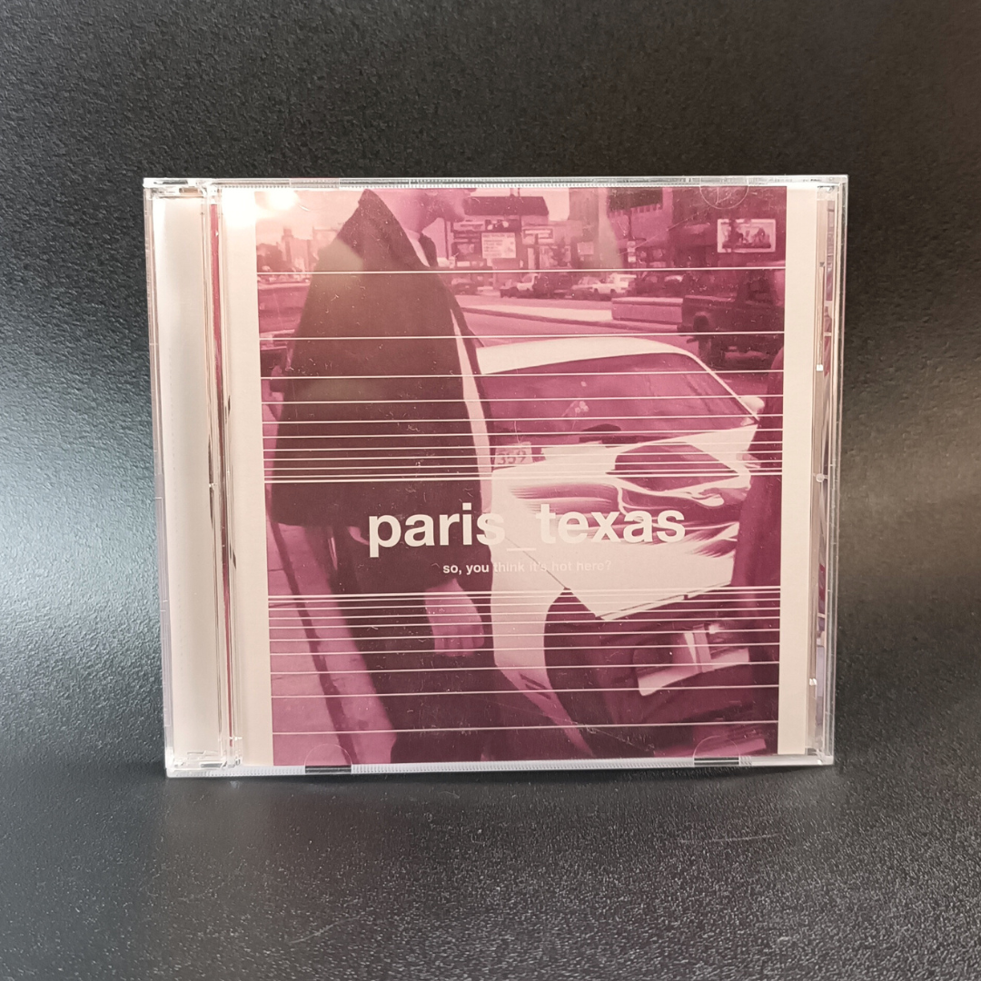 Paris, Texas - So, you think it's hot here? CD